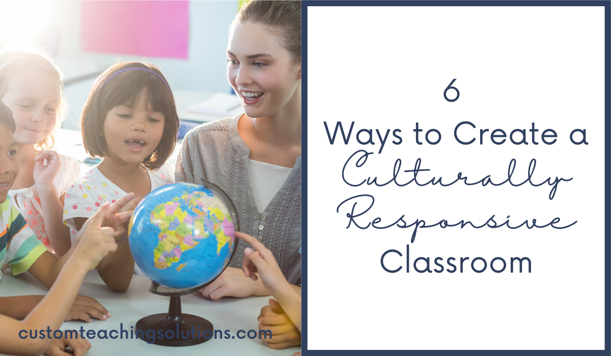 Ways To Create A Culturally Responsive Classroom Custom Teaching