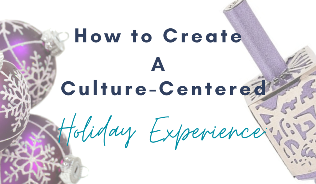create-a-culture-centered-oliday-experience