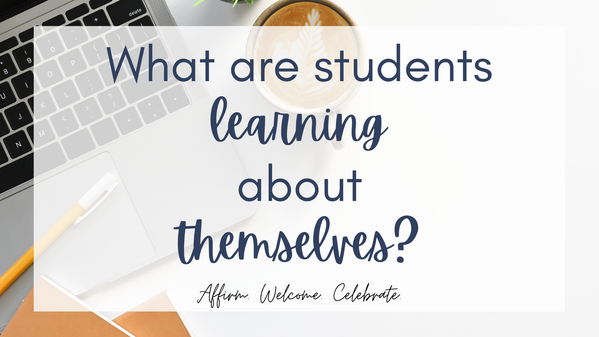 what are student learning about themselves