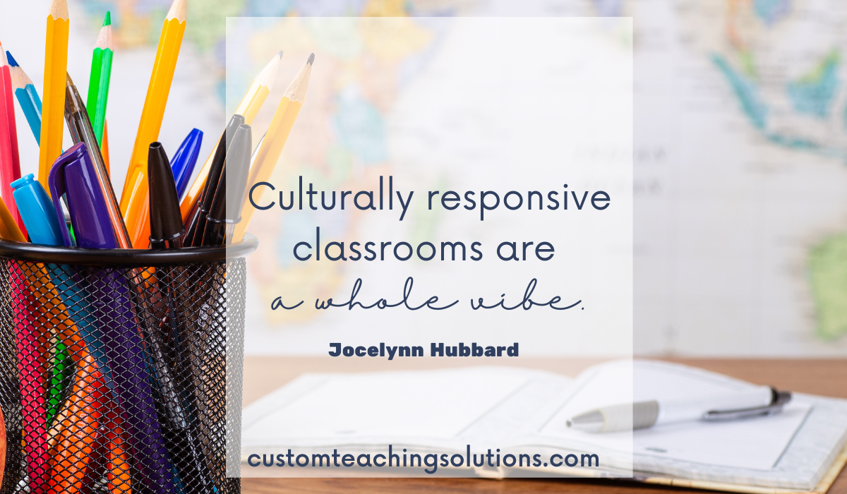 culturally responsive classrooms are a whole vibe